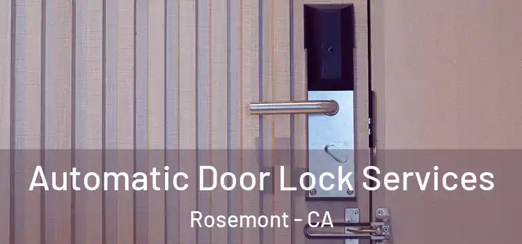  Automatic Door Lock Services Rosemont - CA
