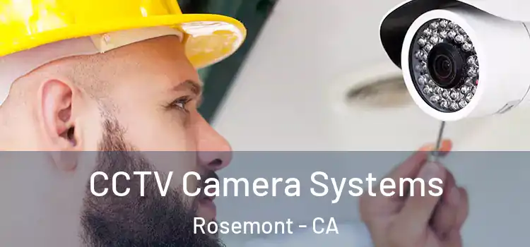  CCTV Camera Systems Rosemont - CA