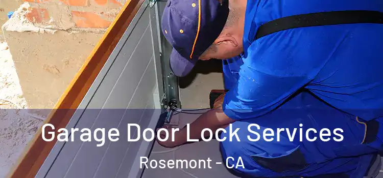  Garage Door Lock Services Rosemont - CA