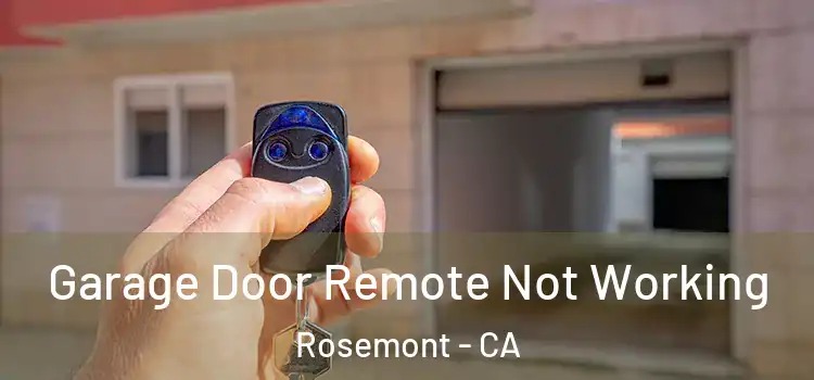  Garage Door Remote Not Working Rosemont - CA