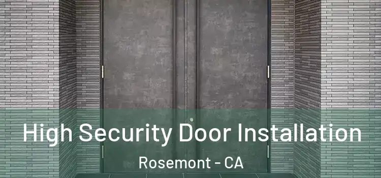  High Security Door Installation Rosemont - CA