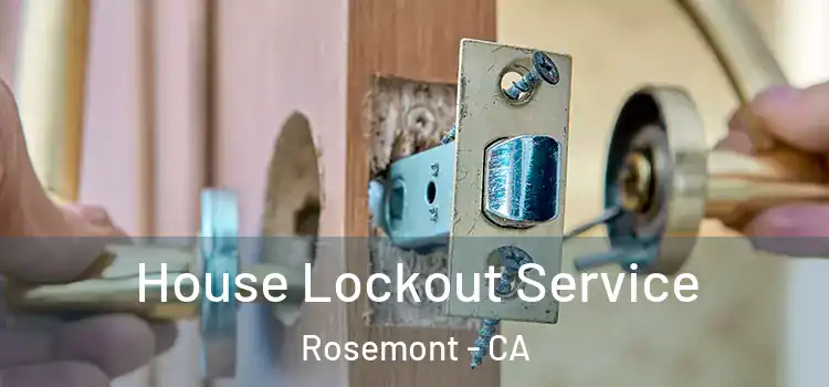  House Lockout Service Rosemont - CA