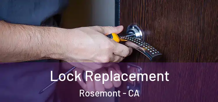  Lock Replacement Rosemont - CA