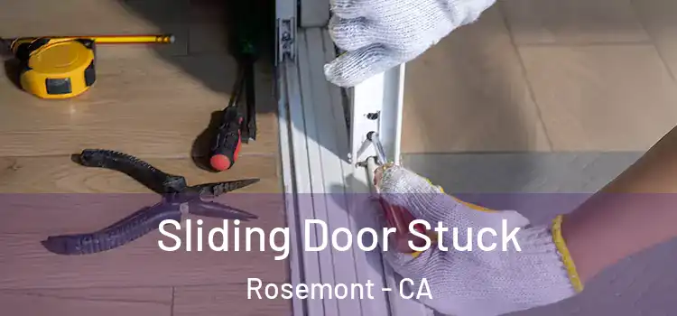  Sliding Door Stuck Rosemont - CA